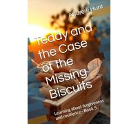 Teddy and the Case of the Missing Biscuits: Learning about forgiveness and resilience