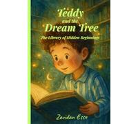 Teddy and the Dream Tree - The Library of Hidden Beginnings: An illustrated fantasy adventure for kids ages 6-9 about dreams, imagination, friendship, and the courage to begin again.