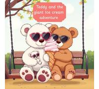 Teddy and the giant ice cream adventure: Scoops of fun to colour