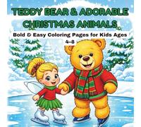Teddy Bear & Adorable Christmas Animals: Bold & Easy Coloring Pages for Kids Ages 4-8