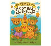 Teddy bear adventures: A colouring journey with fun in every page , big adventures for little bears