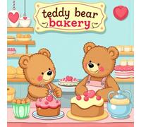 Teddy bear bakery: Whisk, bake and colour with adorable bears