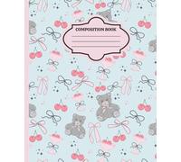 Teddy Bear Composition Notebook: Teddy Bear and Cherries Notebook, Coquette Aesthetic Journal for Women, Teen Girls, Writing, Back to School, College, University, Work, Office