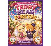 TEDDY BEAR FOREVER: A CUTE & COZY WEDDING ACTIVITY BOOK WITH COLORING PAGES, MAZES, PUZZLES, GAMES & FIN LEARNING ACTIVITIES