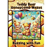 Teddy Bear Honeycomb Mazes, Buzzing With Fun: 50 Relaxing Puzzles for Kids & Teens Who Love a Sweet Challenge
