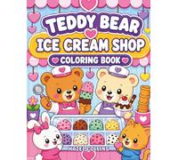 Teddy Bear Ice Cream Shop Coloring Book: A Kawaii Activity Book for Kids Featuring Cute Animal Friends, Sweet Desserts, and Creative Fun