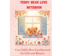 TEDDY BEAR LOVE NOTEBOOK: Cute Lined Jornal for Writing, School and Daily Notes