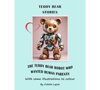 Teddy Bear Stories - The Teddy Bear Robot Who Wanted Human Parents