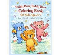 Teddy Bear, Teddy Bear Coloring Book: A Fun Nursery Rhyme Coloring Book for Kids Ages 4-7