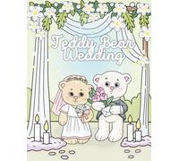Teddy Bear Wedding: Coloring Book for Kids Ages 3-8: Cute and Adorable Bears with Flowers, Balloons and Love Scenes