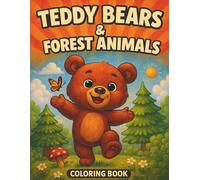 Teddy Bears & Forest Animals Coloring Book: Cute Woodland Animal Coloring Pages for Kids Ages 4-8 | Fun Forest Scenes with Bears, Foxes, Bunnies & More