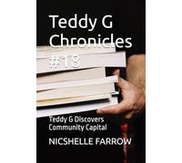 Teddy G Chronicles #18: Teddy G Discovers Community Capital