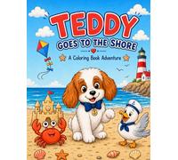 Teddy Goes To The Shore: A Coloring Book Adventure