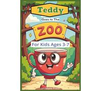 Teddy Goes to the Zoo: A Fun Adventure About Friendship, Respect, and Meeting New Animal Friends