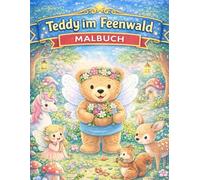 Teddy im Feenwald - Malbuch: Magisches Kinder-Malbuch mit Feen, Waldtieren und Teddy