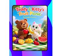 Teddy & Kitty’s Fruit Picnic: A Fun Journey Through Fruits and Friendship
