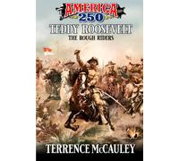 Teddy Roosevelt: The Rough Riders: A Western Adventure