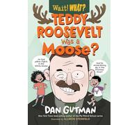 Teddy Roosevelt Was a Moose?: 0