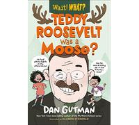 Teddy Roosevelt Was a Moose?: 0
