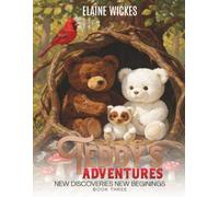 TEDDY’S ADVENTURES: NEW DISCOVERIES NEW BEGININGS BOOK THREE