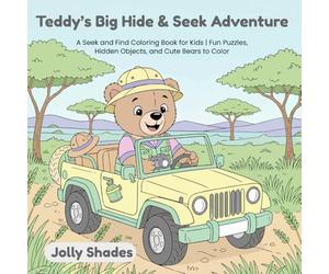 Teddy’s Big Hide & S dventure: A S nd Find Coloring Book for Kids | Fun Puzzles, Hidden Objects, and Cute Bears to Color