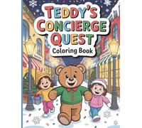 Teddy’s Concierge Quest Coloring Book for Kids: 42 Coloring Pages of Holiday Adventures with Bear, Friends and Next Christmas Magic