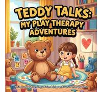 Teddy Talks My Play Therapy Adventures book for kids :A Children’s Picture BookAbout Feelings, Emotions, and Friendship inTherapy Sessions With a Talking TeddyBear
