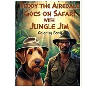 Teddy The Airedale goes on Safari with Jungle Jim - Coloring Book