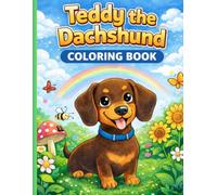 Teddy the Dachshund Coloring Book: Cute and Fun Coloring Pages for Kids