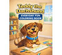 Teddy the Dachshund: Everyday Fun Coloring Book