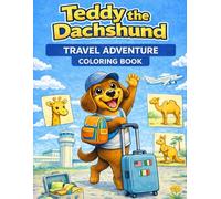 Teddy the Dachshund TRAVEL ADVENTURE Coloring Book