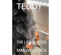 TEDDY: THE LIFE OF A DOG