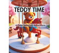 TEDDY TIME: A Cute coloring Adventure