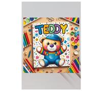 Teddy: Time to Colour - Featuring 25 Illustrations For Coloring: A Fun Coloring Adventure For Kids