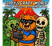 Teddy's Crazy World: Cozy and Cute Coloring Book for Adults, 40 Hand-Drawn, Bold, Hygge Vibes, Easy to Color Scenes