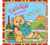 Teddys Weltreise: Ein Mal- und Geschichtenbuch: Begleite Teddy auf seiner farbenfrohen Reise um die Welt