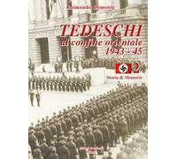 Tedeschi al confine orientale 1943-45. Storia & memorie. Vol. 2