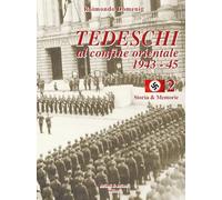 Tedeschi al confine orientale 1943-45. Storia & memorie (Vol. 2)