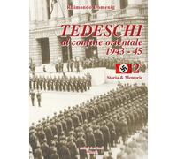 Tedeschi al confine orientale 1943-45. Storia & memorie. Vol. 2 - Domenig ...