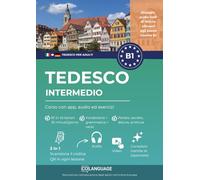 Tedesco B1 intermedio. Corso con app, audio ed esercizi: Imparare il tedesco con attività, grammatica, esercizi, vocabolario e audio. Per studio ... Preparazione al Goethe-Zertifikat.: 3