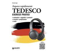 Tedesco. Esercizi pratici. Sostantivi, aggettivi, pronomi, avverbi, preposizioni, verbi. Con MP3