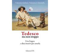 Tedesco ma non troppo. Una lingua e dieci motivi per amarla
