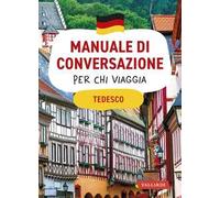 Tedesco. Manuale di conversazione per chi viaggia