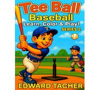 Tee Ball Baseball: Learn, Color and Play!: Perfect for Kids Starting Tee Ball - Color, Learn Positions & Have Fun!