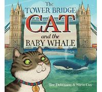 Tee Dobinson The Tower Bridge Cat and The Baby Whale (Tascabile)