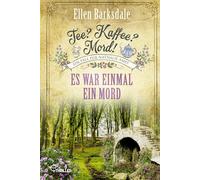 Tee? Kaffee? Mord! Es war einmal ein Mord