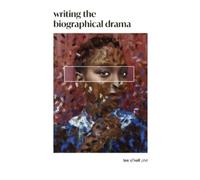 Tee O'Neill Writing the Biographical Drama (Tascabile)