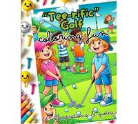 Tee-rific Golf Coloring Fun for Kids: 30 Inspirational Quotes and One-sided Coloring Sheets: Golf Coloring Book for Kids