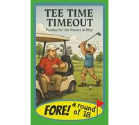 Tee Time Timeout!: Puzzles for Pauses in Play /5x8/ Golf Games, Trash Talk & Scorekeeping for 18 Holes of Mayhem
