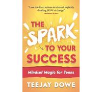 TeeJay Dowe The Spark to Your Success (Tascabile) Spark to Your Success